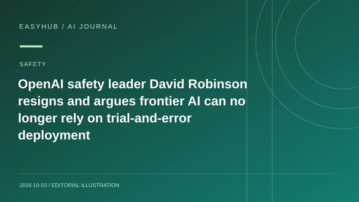 资讯编辑示意图：OpenAI 安全负责人 David Robinson 离职公开发声：称前沿 AI 已不能再靠“先上线、出问题再修”