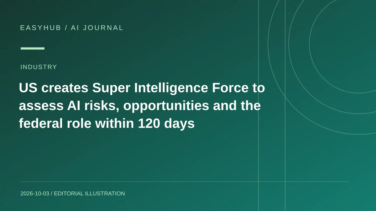 资讯编辑示意图：美国成立“Super Intelligence Force”AI 工作组：120 天内评估风险、机会与联邦政府角色