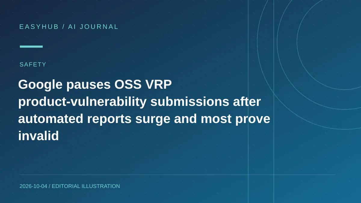 资讯编辑示意图：Google 暂停 OSS VRP 产品漏洞提交：自动化报告激增且绝大多数无效