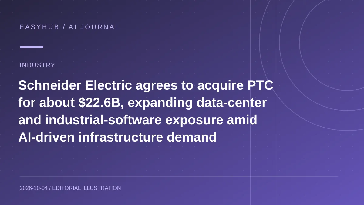 资讯编辑示意图：Schneider Electric 约 226 亿美元收购 PTC：加码数据中心与工业软件，应对 AI 驱动的数字基础设施需求