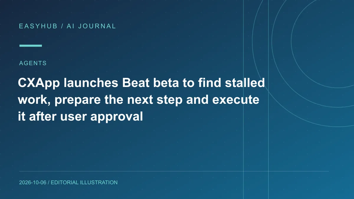 资讯编辑示意图：CXApp 推出 Beat Beta：主动寻找卡住的工作，并在用户批准后直接执行下一步