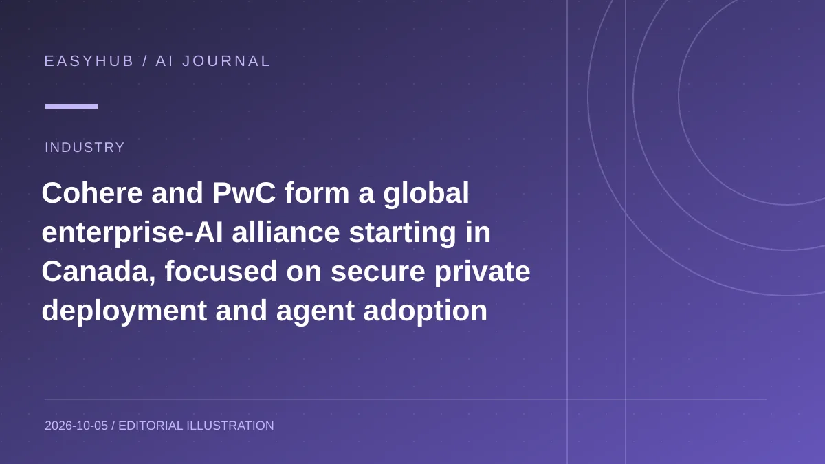 资讯编辑示意图：Cohere 与 PwC 建立全球企业 AI 联盟：先从加拿大启动，主打安全私有部署与 Agent 落地