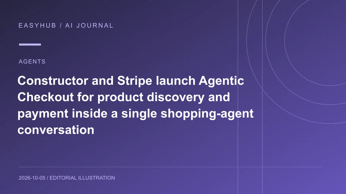 资讯编辑示意图：Constructor 与 Stripe 推出 Agentic Checkout：在购物 Agent 对话内从商品发现直接完成支付