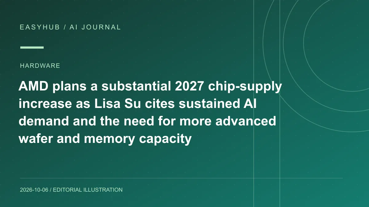 资讯编辑示意图：AMD 计划 2027 年大幅扩充芯片供应：Lisa Su 称 AI 需求持续走高，需要更多先进晶圆与内存产能