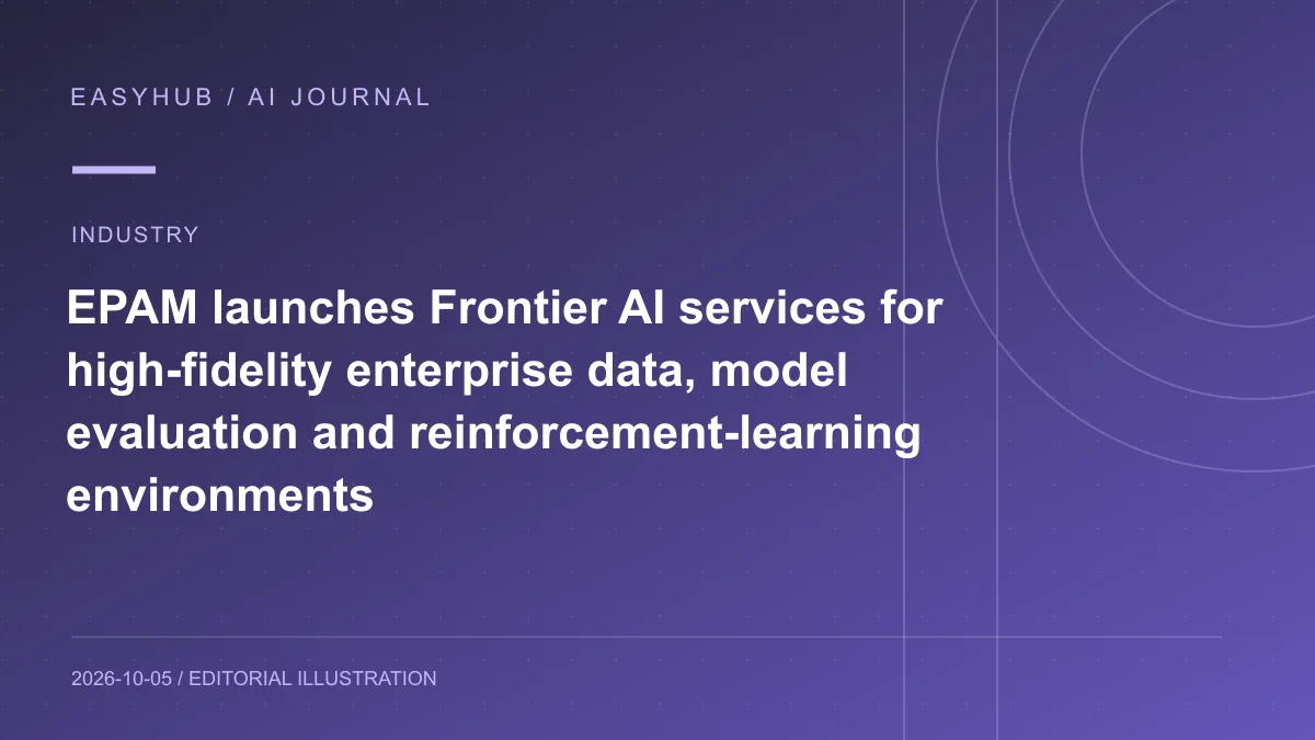 资讯编辑示意图：EPAM 推出 Frontier AI 服务：为企业工作流生成高保真训练数据、模型评测与强化学习环境