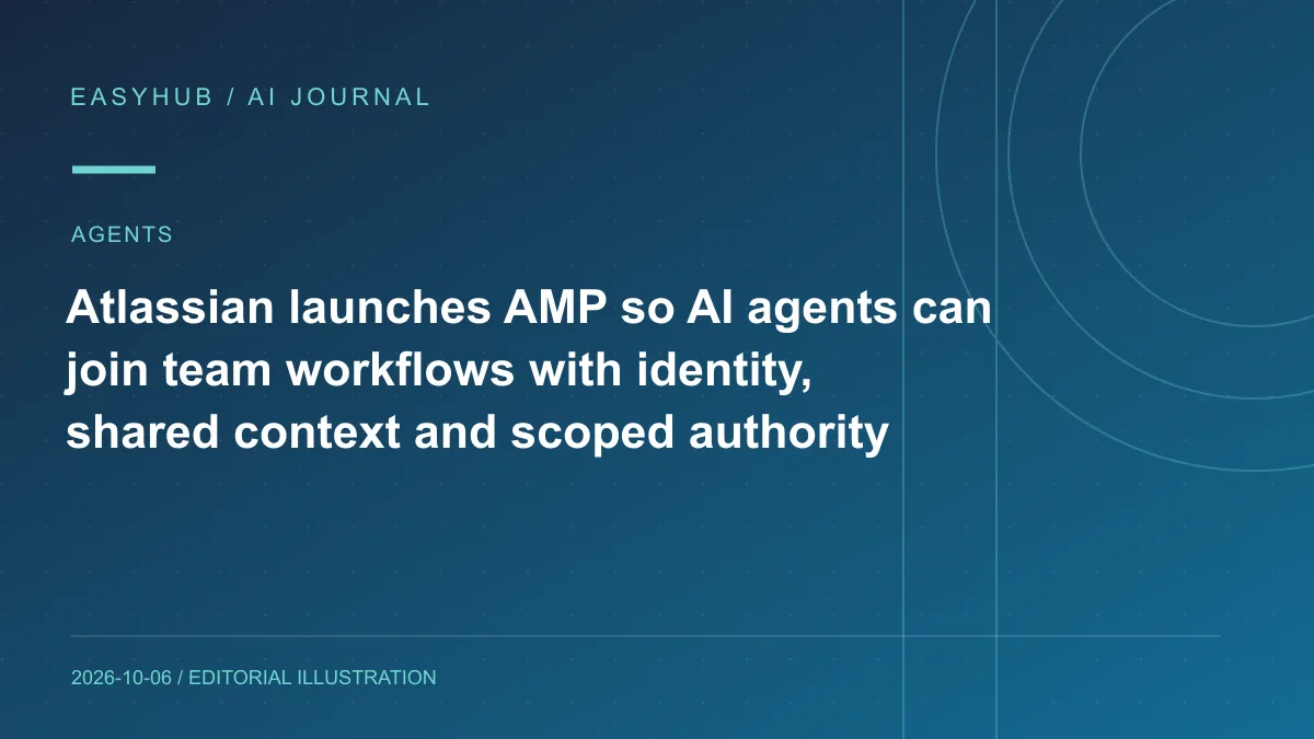 资讯编辑示意图：Atlassian 推出 AMP：让 AI Agent 以可归属身份、共享上下文和受限权限加入 Jira/Confluence 团队协作