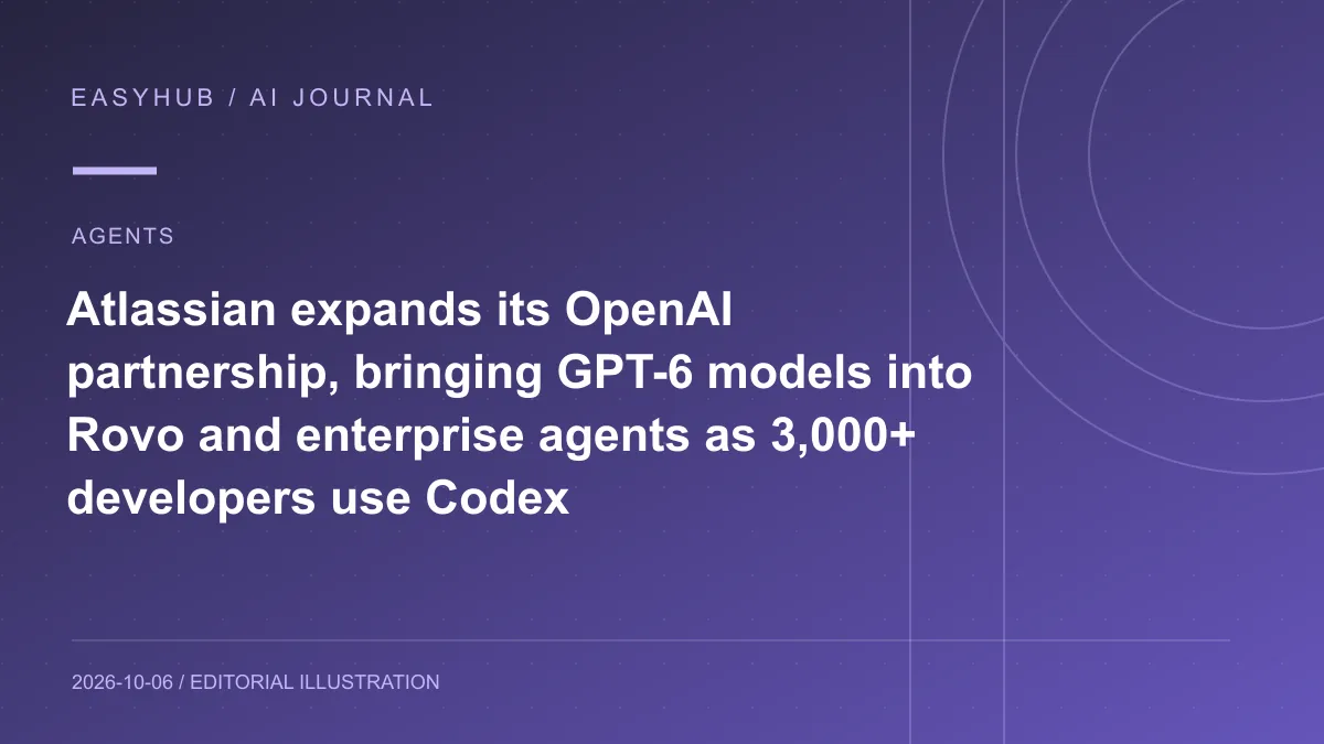 资讯编辑示意图：Atlassian 与 OpenAI 扩大合作：GPT-6 系列进入 Rovo 与企业 Agent，3000 多名 Atlassian 开发者已使用 Codex