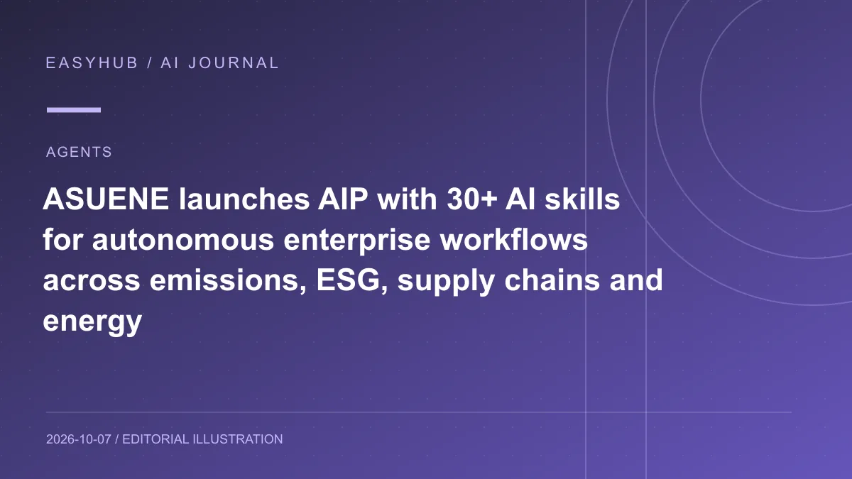 资讯编辑示意图：ASUENE AIP 上线：30+ AI Skills 把碳排、ESG、供应链与能耗业务编排成企业专属自主 Agent 工作流