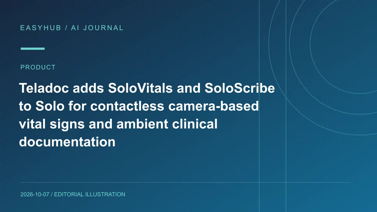 资讯编辑示意图：Teladoc 为 Solo 医疗平台加入 SoloVitals 与 SoloScribe：相机无接触测心率/呼吸率，环境 AI 自动生成临床笔记