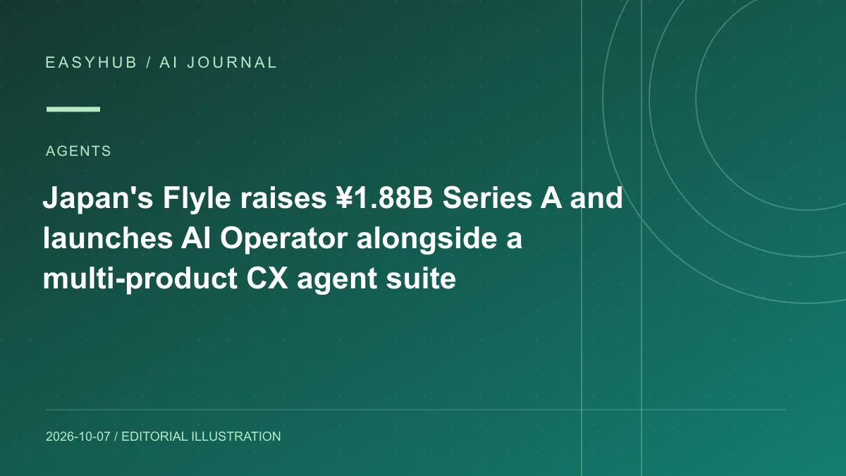 资讯编辑示意图：日本 Flyle 获 18.8 亿日元 Series A 并推出 AI Operator：把呼叫中心与 CX 工作拆成多类专用 Agent