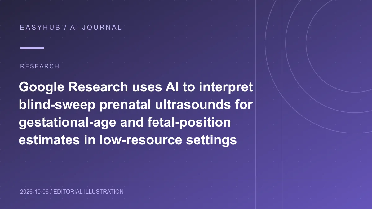 资讯编辑示意图：Google 研究用 AI 解读“盲扫”产前超声：让非专科医护采集简单扫描并离线估算孕周与胎位