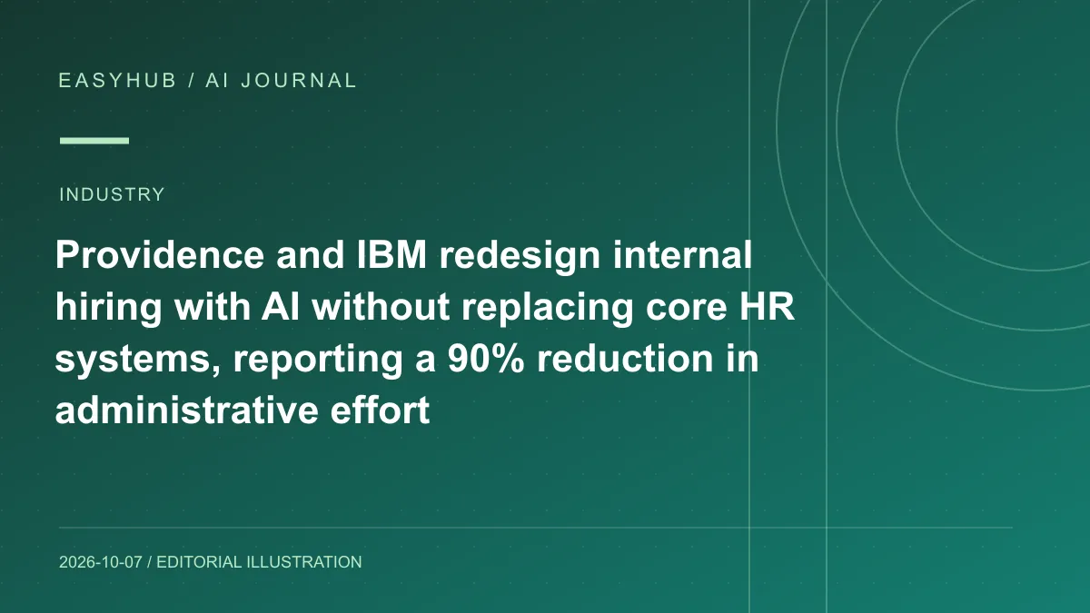 资讯编辑示意图：Providence 与 IBM 用 AI 重构内部招聘：不替换核心 HR 系统，行政工作量称下降 90%