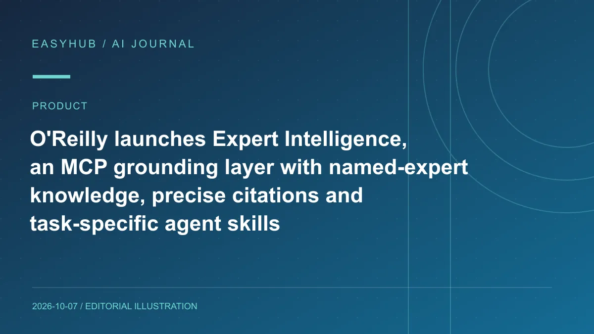资讯编辑示意图：O’Reilly 推出 Expert Intelligence：通过 MCP 把具名专家知识、精确引文和任务型 Agent Skills 接入企业 AI