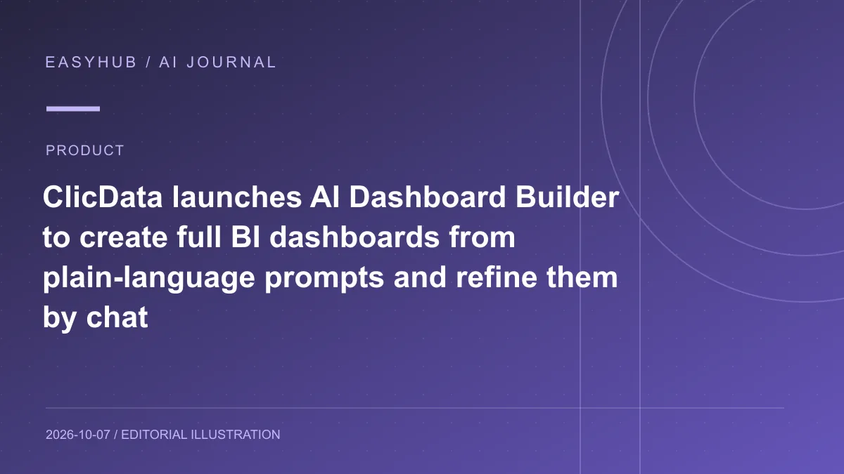 资讯编辑示意图：ClicData 上线 AI Dashboard Builder：一句自然语言生成完整 BI 看板，并可继续用聊天修改图表、筛选与布局
